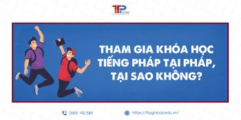 Tham gia khóa học tiếng Pháp tại Pháp, tại sao không?